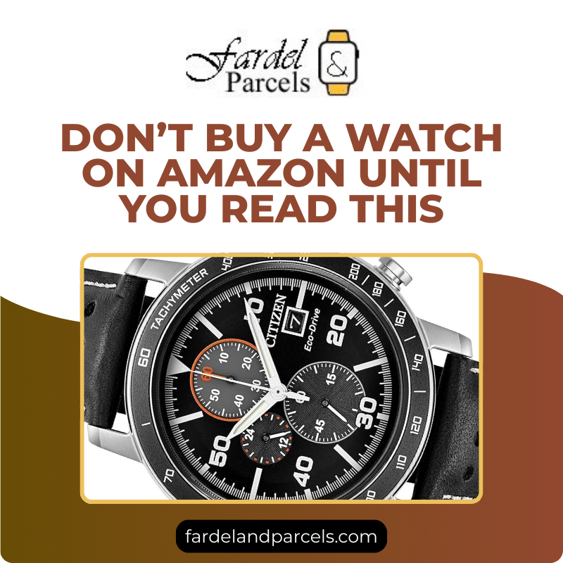 Don’t Buy a Watch on Amazon Until You Read This